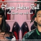 Player Haters Ball: rnb, rap & dancehall