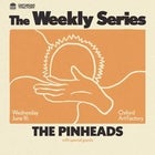 THE PINHEADS — The Weekly Series