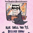 Birthday Raven 'Blue Shell The 1%' EP Launch