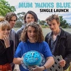 Mum Thinks Blue Single Launch