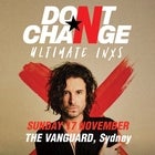 Don’t Change – Ultimate INXS “Slide Over Here Tour”