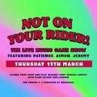 Not On Your Rider - March Edition