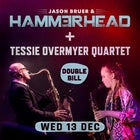 Jason Bruer & Hammerhead + The Tessie Overmyer Quartet