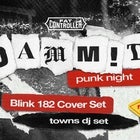 DAMM!T PUNK NIGHT - BLINK 182 COVERS