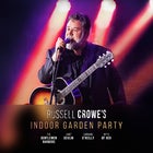Russell Crowe's Indoor Garden Party (presale tix SOLD OUT, limited door sales AVAILABLE)