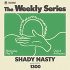 SHADY NASTY — The Weekly Series
