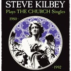 Steve Kilbey Plays The Church Singles 1980-1992