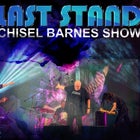 Last Stand 'Chisel Barnes Show'