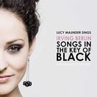 Lucy Maunder sings Irving Berlin: Songs in the Key of Black - CANCELLED