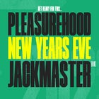PLEASUREHOOD NEW YEARS EVE FT. JACKMASTER, (UK), TOMMY TRASH (US), JORDAN BURNS, GO FREEK, LITTLE FRITTER, NOY, TALEENA + MORE 