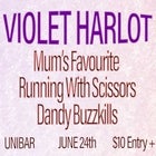 Violet Harlot + Mums Favourite + Running with Scissors + Dandy Buzzkills