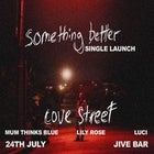 Cove Street 'Something Better' Single Launch