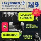 WARTABAR + Dinley Jones + Luciana Valentina + Motherfunkers  - Tues 9 Feb
