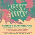 Messin' Around presents Harvey Sutherland (DJ SET / MELB)