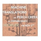 MACHINE TRANSLATIONS & PERCH CREEK