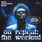On Repeat: The Weeknd Night - Adelaide