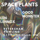 Space Plants Bonanza 2023 with Goodmonster & Len Lennox
