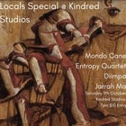 Locals Special at Kindred Bandroom w/ Mondo Cane, Diimpa, Jarrah Ma & Entropy Quartet