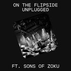 On The Flipside Unplugged ft. Sons of Zoku