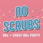 NO SCRUBS 90s + Early 00s Party				