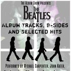 The Beatles - Album Tracks, B-Sides and Selected Hits