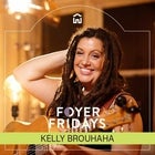 Foyer Fridays with Kelly Brouhaha