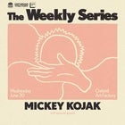 MICKEY KOJAK — The Weekly Series