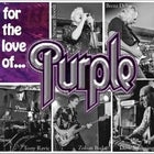 For the Love of Purple - Deep Purple Tribute