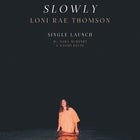 Loni Rae Thomson 'Slowly' single launch