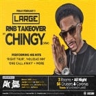 LARGE - RNB TAKE OVER Feat. CHINGY (USA) LIVE [FRIDAY 9th FEB]