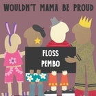 Wouldn't Mama Be Proud ft. FLOSS & PEMBO