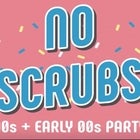 No Scrubs: 90s + Early 00s Party - Traralgon