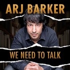 Arj Barker - We Need To Talk