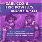 CARL COX & ERIC POWELL'S MOBILE DISCO - NEW DATE TBA