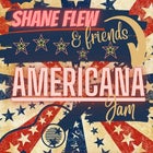 SHANE FLEW & FRIENDS - AMERICANA JAM