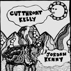Cutthroat Kelly +  Jordan Kenny