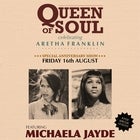QUEEN OF SOUL: ARETHA ANNIVERSARY SHOW WITH MICHAELA JAYDE