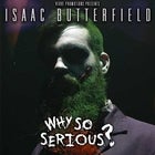 Isaac Butterfield - Why So Serious?