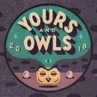 YOURS & OWLS FESTIVAL 2018