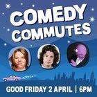 COMEDY COMMUTES - Featuring: MC Georgie Carroll, Daniel Connell, Ivan Aristeguieta, Blake Freeman, Randy Feltface