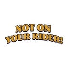 Not On Your Rider - October Edition