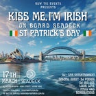 KISS ME IM IRISH - Sunday 17th March 2024