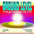 GROUND LEVEL FEAT. RINSE, ULTRACRUSH & DIAL TONE