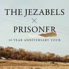 THE JEZABELS - ‘PRISONER’ 10 YEAR ANNIVERSARY TOUR