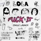 LOLA - "Fuck It" Single Launch