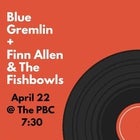 Blue Gremlin // Finn Allen & The Fishbowls LIVE at the PBC