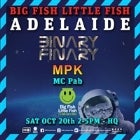 Big Fish Little Fish Adelaide Ft. Binary Finary & MPK