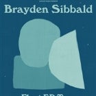 BRAYDEN SIBBALD 'FLOAT' EP TOUR