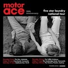 MOTOR ACE FIVE STAR LAUNDRY - 20TH ANNIVERSARY TOUR