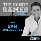 PodcastOne - Mark Howard’s ‘The Howie Games’ LIVE with special guest Sam Willoughby